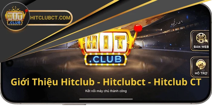 Giới Thiệu Về HitClub - Hitclubct - Hitclub CT 1 Giới thiệu Hitclub